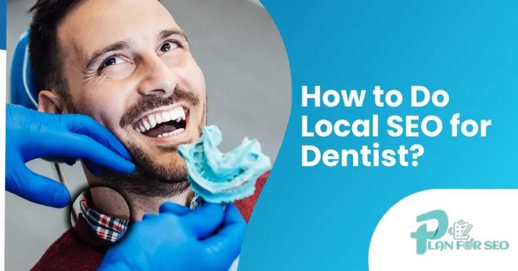 How to Do Local SEO for Dentist